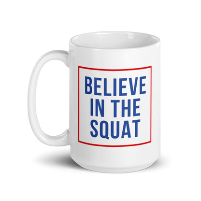 Believe in the Squat White glossy mug
